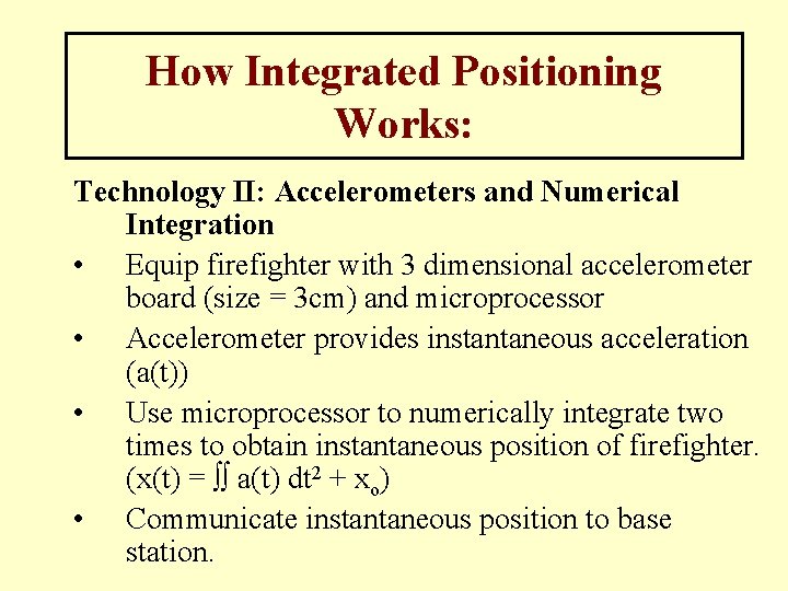 How Integrated Positioning Works: Technology II: Accelerometers and Numerical Integration • Equip firefighter with How Integrated Positioning Works: Technology II: Accelerometers and Numerical Integration • Equip firefighter with