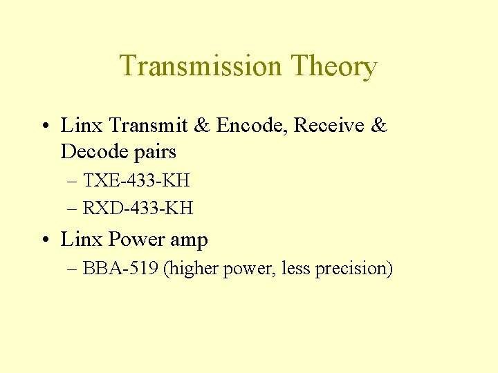 Transmission Theory • Linx Transmit & Encode, Receive & Decode pairs – TXE-433 -KH Transmission Theory • Linx Transmit & Encode, Receive & Decode pairs – TXE-433 -KH