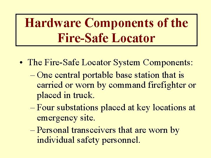 Hardware Components of the Fire-Safe Locator • The Fire-Safe Locator System Components: – One Hardware Components of the Fire-Safe Locator • The Fire-Safe Locator System Components: – One