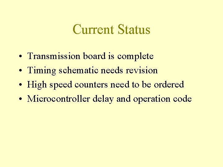 Current Status • • Transmission board is complete Timing schematic needs revision High speed Current Status • • Transmission board is complete Timing schematic needs revision High speed