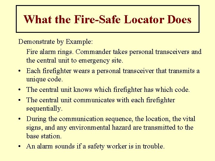 What the Fire-Safe Locator Does Demonstrate by Example: Fire alarm rings. Commander takes personal What the Fire-Safe Locator Does Demonstrate by Example: Fire alarm rings. Commander takes personal