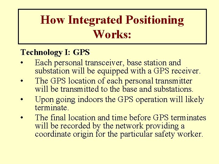 How Integrated Positioning Works: Technology I: GPS • Each personal transceiver, base station and How Integrated Positioning Works: Technology I: GPS • Each personal transceiver, base station and