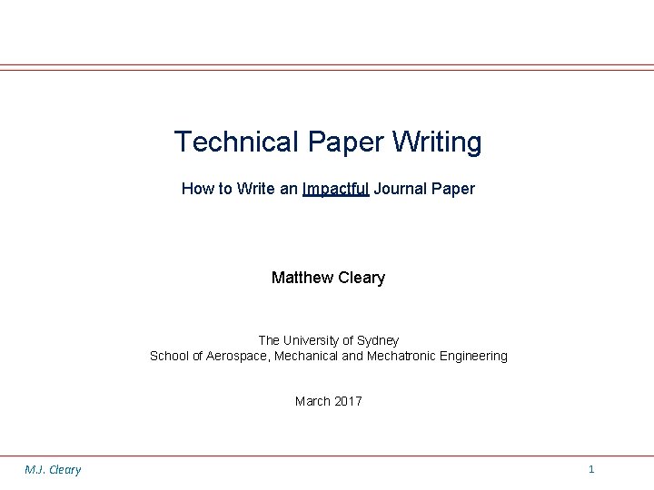 Technical Paper Writing How to Write an Impactful Journal Paper Matthew Cleary The University