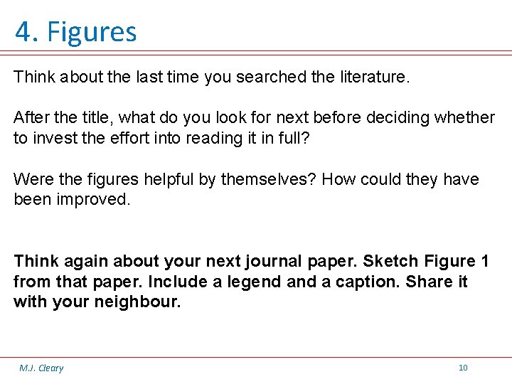 4. Figures Think about the last time you searched the literature. After the title,