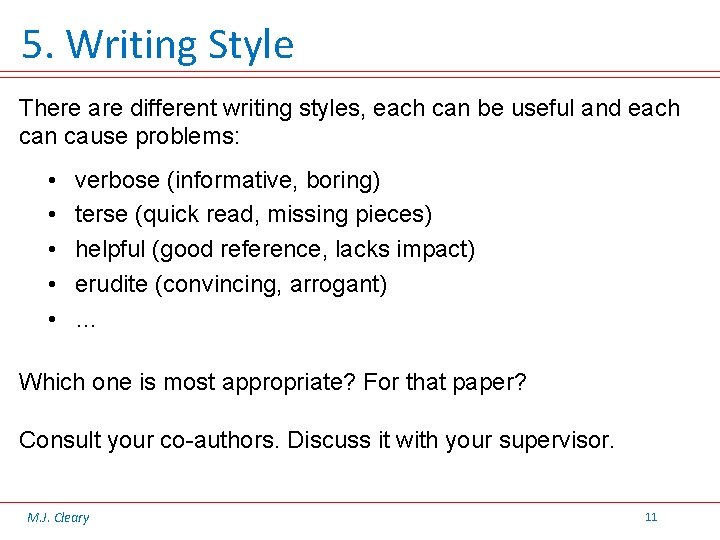 5. Writing Style There are different writing styles, each can be useful and each