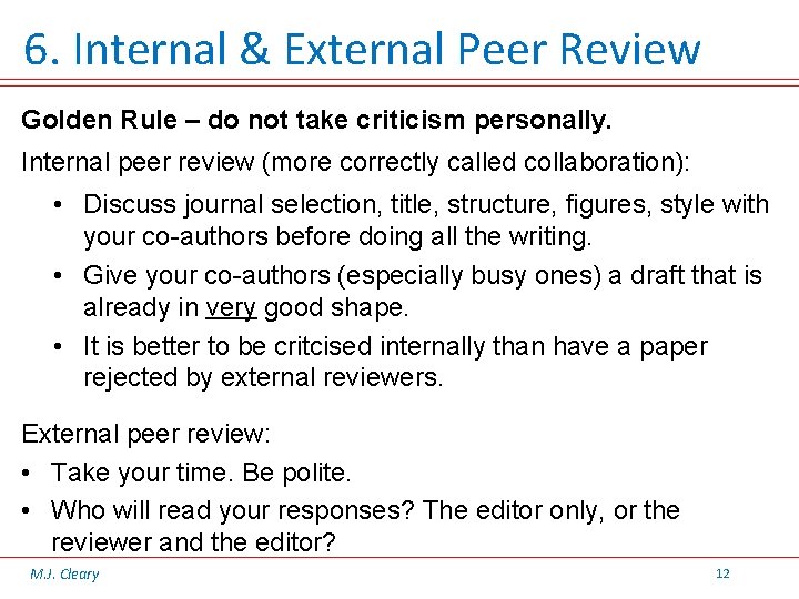 6. Internal & External Peer Review Golden Rule – do not take criticism personally.