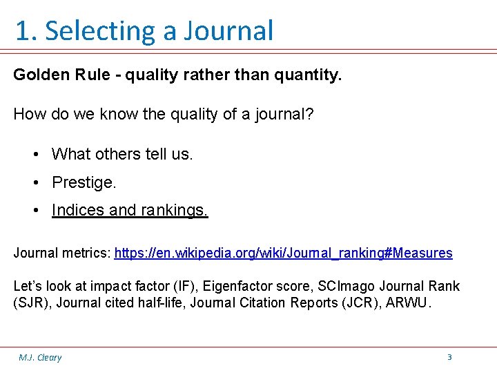 1. Selecting a Journal Golden Rule - quality rather than quantity. How do we