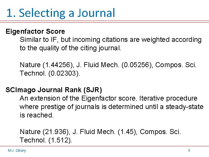 1. Selecting a Journal Eigenfactor Score Similar to IF, but incoming citations are weighted