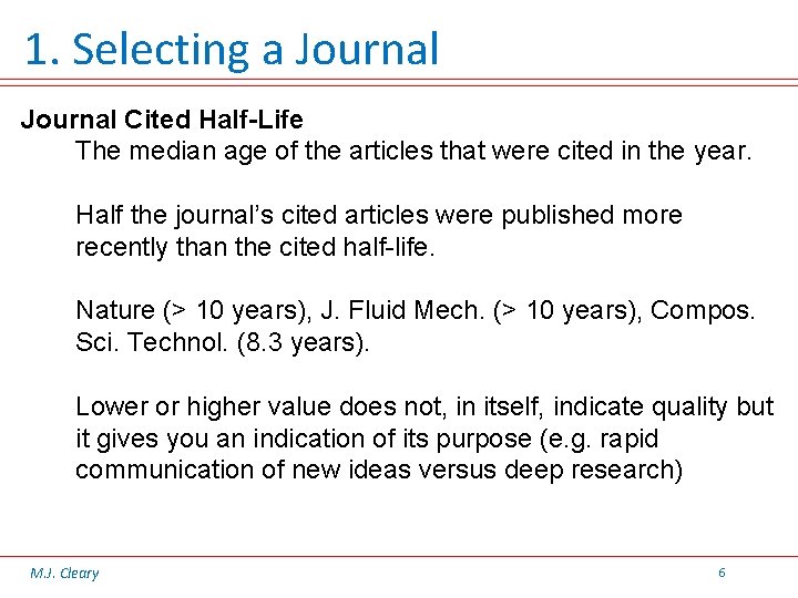 1. Selecting a Journal Cited Half-Life The median age of the articles that were