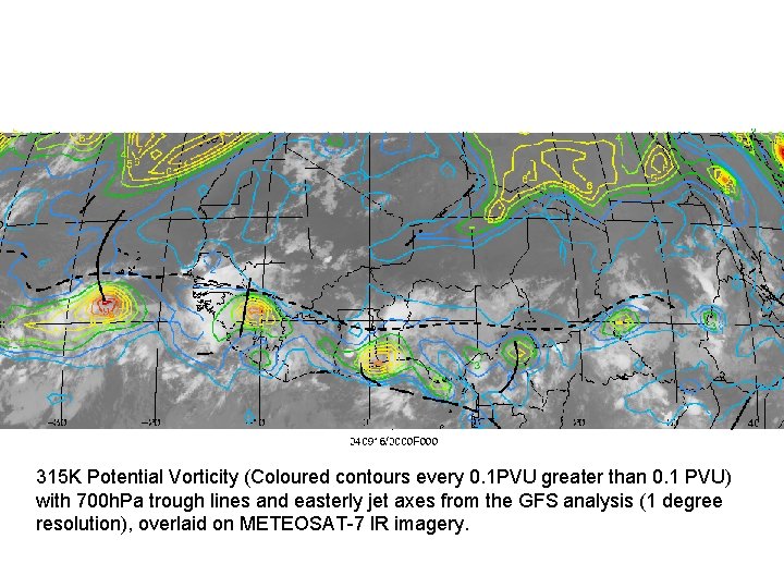 315 K Potential Vorticity (Coloured contours every 0. 1 PVU greater than 0. 1