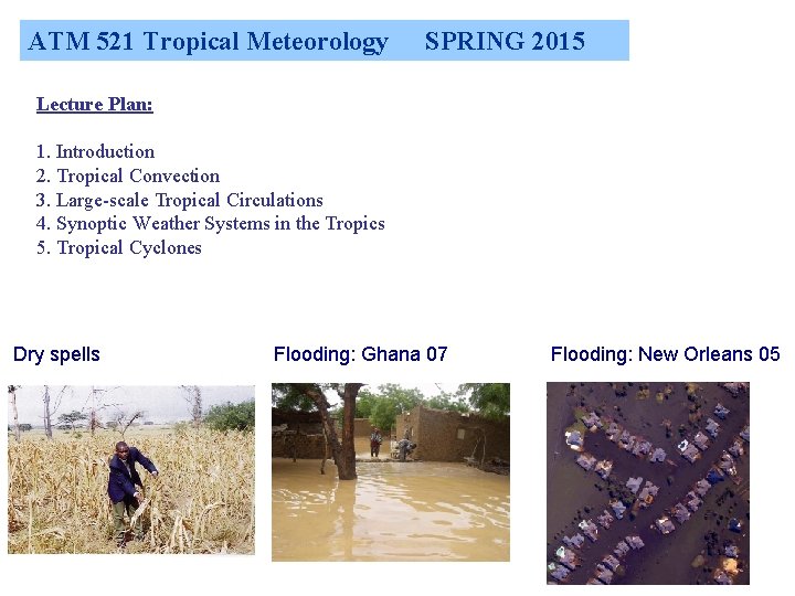 ATM 521 Tropical Meteorology SPRING 2015 Lecture Plan: 1. Introduction 2. Tropical Convection 3.
