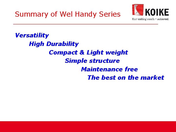 Summary of Wel Handy Series Versatility 　 High Durability Compact & Light weight　 　
