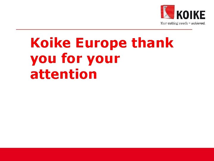 Koike Europe thank you for your attention 