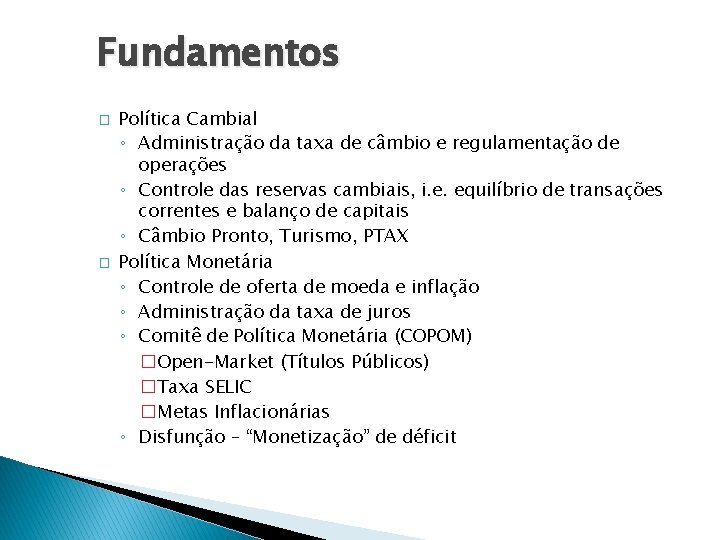 Fundamentos � � Política Cambial ◦ Administração da taxa de câmbio e regulamentação de