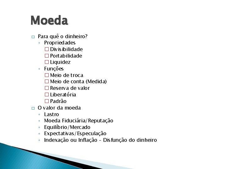 Moeda � � Para quê o dinheiro? ◦ Propriedades � Divisibilidade � Portabilidade �