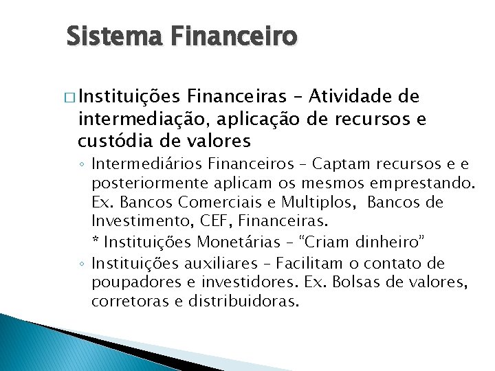 Sistema Financeiro � Instituições Financeiras – Atividade de intermediação, aplicação de recursos e custódia