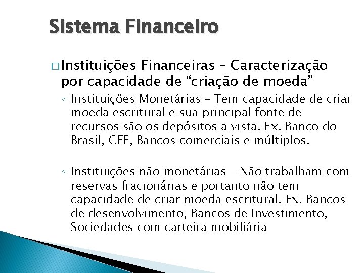 Sistema Financeiro � Instituições Financeiras – Caracterização por capacidade de “criação de moeda” ◦