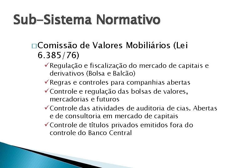 Sub-Sistema Normativo � Comissão 6. 385/76) de Valores Mobiliários (Lei ü Regulação e fiscalização