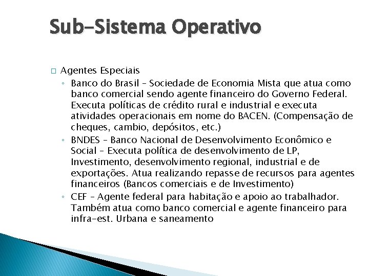 Sub-Sistema Operativo � Agentes Especiais ◦ Banco do Brasil – Sociedade de Economia Mista