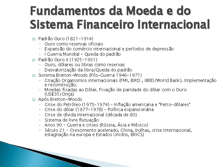Fundamentos da Moeda e do Sistema Financeiro Internacional � � Padrão Ouro (1821 -1914)