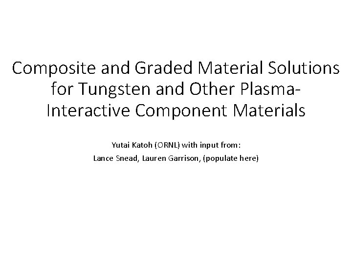 Composite and Graded Material Solutions for Tungsten and Other Plasma. Interactive Component Materials Yutai