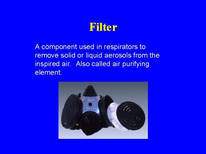 Filter A component used in respirators to remove solid or liquid aerosols from the Filter A component used in respirators to remove solid or liquid aerosols from the