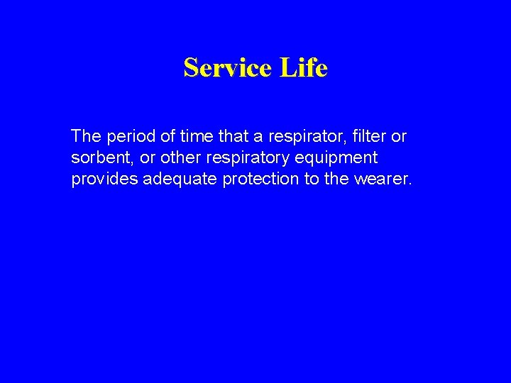 Service Life The period of time that a respirator, filter or sorbent, or other Service Life The period of time that a respirator, filter or sorbent, or other
