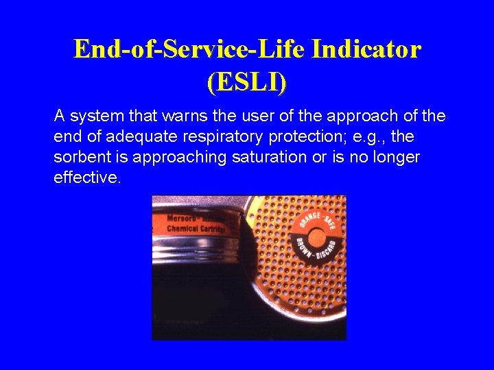 End-of-Service-Life Indicator (ESLI) A system that warns the user of the approach of the End-of-Service-Life Indicator (ESLI) A system that warns the user of the approach of the