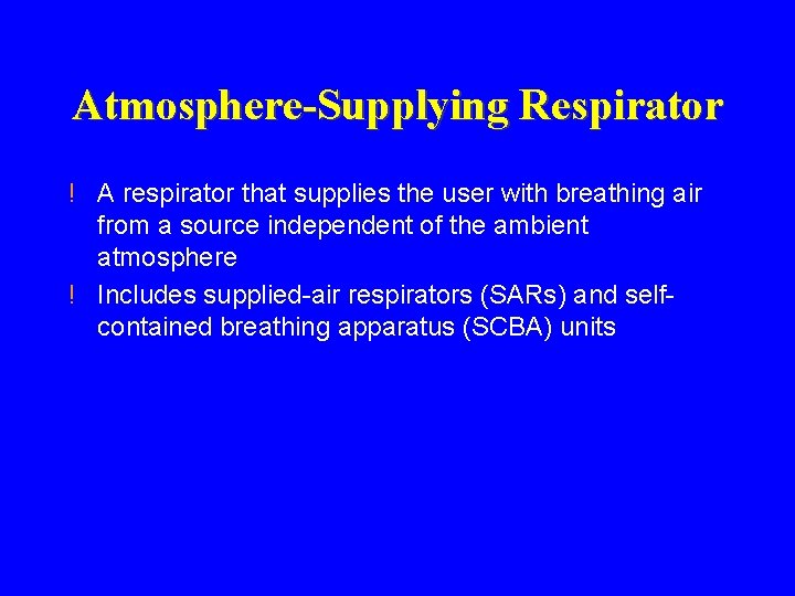 Atmosphere-Supplying Respirator ! A respirator that supplies the user with breathing air from a Atmosphere-Supplying Respirator ! A respirator that supplies the user with breathing air from a