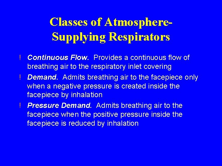 Classes of Atmosphere. Supplying Respirators ! Continuous Flow. Provides a continuous flow of breathing Classes of Atmosphere. Supplying Respirators ! Continuous Flow. Provides a continuous flow of breathing