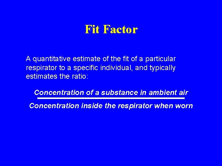 Fit Factor A quantitative estimate of the fit of a particular respirator to a Fit Factor A quantitative estimate of the fit of a particular respirator to a