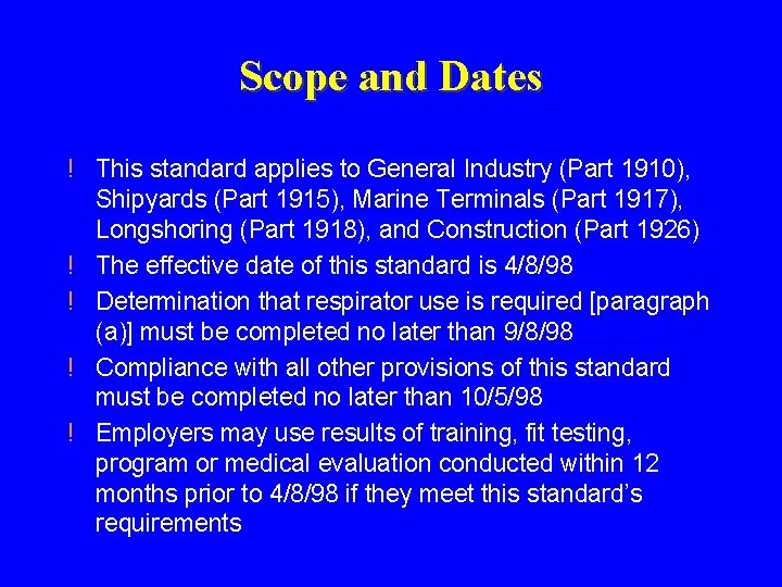 Scope and Dates ! This standard applies to General Industry (Part 1910), Shipyards (Part Scope and Dates ! This standard applies to General Industry (Part 1910), Shipyards (Part