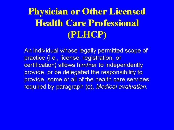 Physician or Other Licensed Health Care Professional (PLHCP) An individual whose legally permitted scope Physician or Other Licensed Health Care Professional (PLHCP) An individual whose legally permitted scope