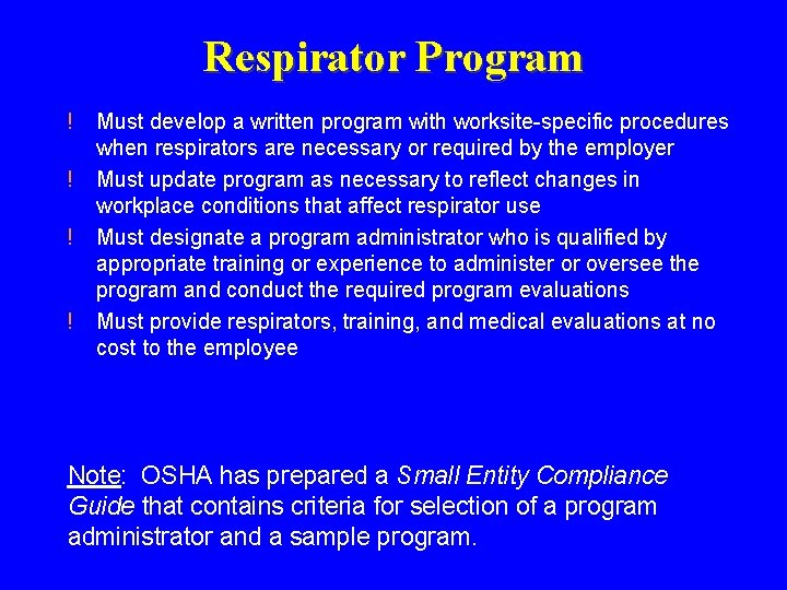 Respirator Program ! ! Must develop a written program with worksite-specific procedures when respirators Respirator Program ! ! Must develop a written program with worksite-specific procedures when respirators