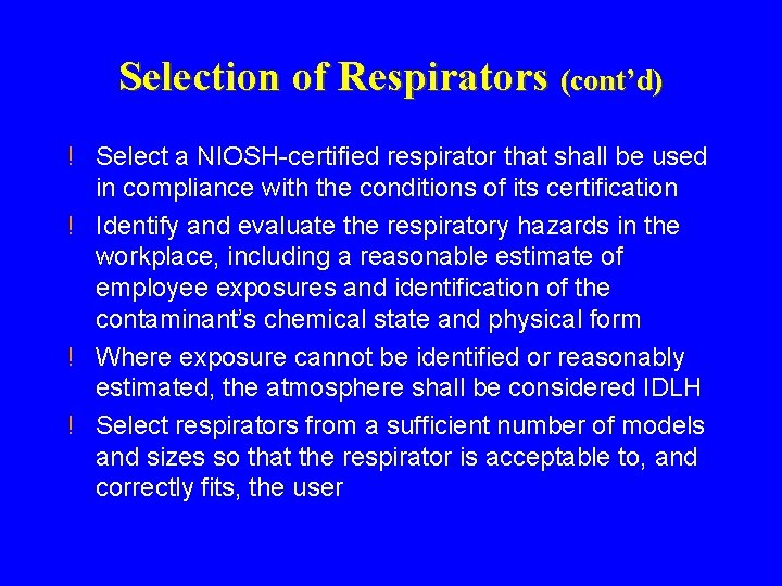Selection of Respirators (cont’d) ! Select a NIOSH-certified respirator that shall be used in Selection of Respirators (cont’d) ! Select a NIOSH-certified respirator that shall be used in