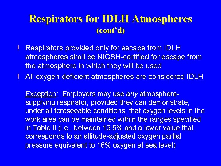 Respirators for IDLH Atmospheres (cont’d) ! Respirators provided only for escape from IDLH atmospheres Respirators for IDLH Atmospheres (cont’d) ! Respirators provided only for escape from IDLH atmospheres