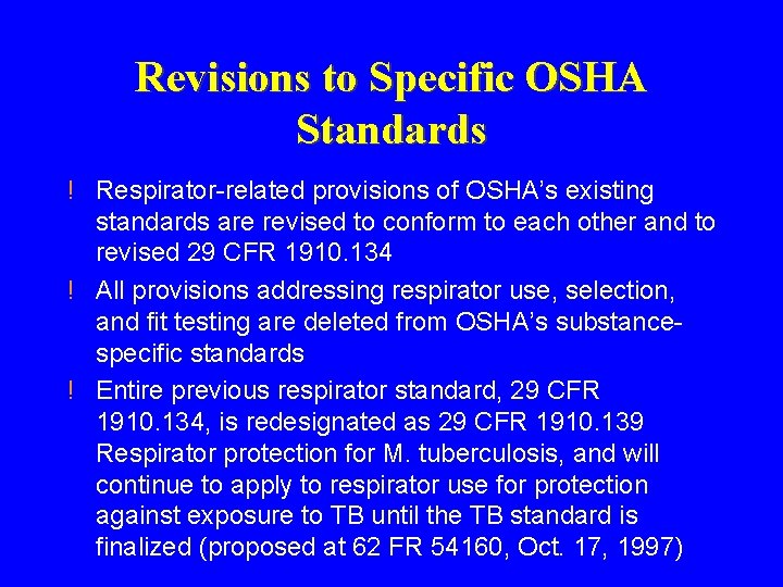 Revisions to Specific OSHA Standards ! Respirator-related provisions of OSHA’s existing standards are revised Revisions to Specific OSHA Standards ! Respirator-related provisions of OSHA’s existing standards are revised