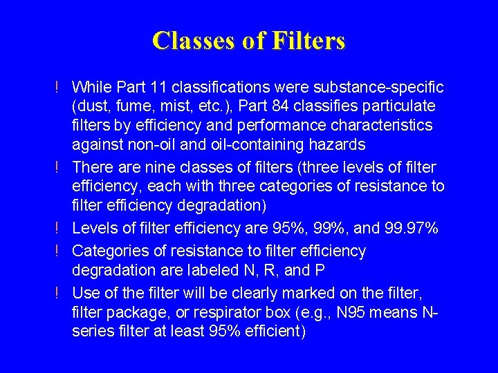 Classes of Filters ! While Part 11 classifications were substance-specific (dust, fume, mist, etc. Classes of Filters ! While Part 11 classifications were substance-specific (dust, fume, mist, etc.