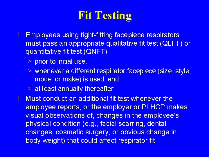 Fit Testing ! Employees using tight-fitting facepiece respirators must pass an appropriate qualitative fit Fit Testing ! Employees using tight-fitting facepiece respirators must pass an appropriate qualitative fit