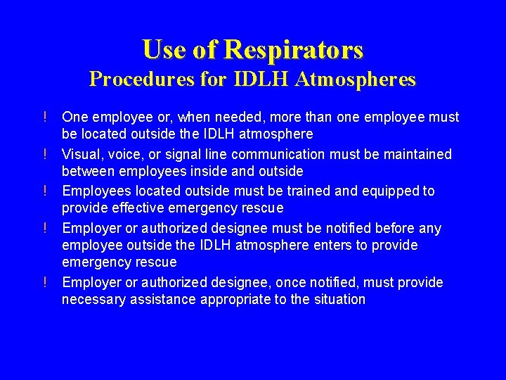 Use of Respirators Procedures for IDLH Atmospheres ! ! ! One employee or, when Use of Respirators Procedures for IDLH Atmospheres ! ! ! One employee or, when