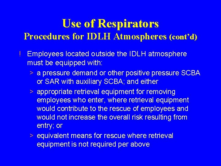 Use of Respirators Procedures for IDLH Atmospheres (cont’d) ! Employees located outside the IDLH Use of Respirators Procedures for IDLH Atmospheres (cont’d) ! Employees located outside the IDLH