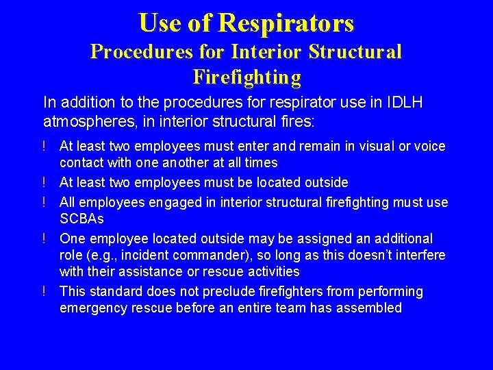 Use of Respirators Procedures for Interior Structural Firefighting In addition to the procedures for Use of Respirators Procedures for Interior Structural Firefighting In addition to the procedures for