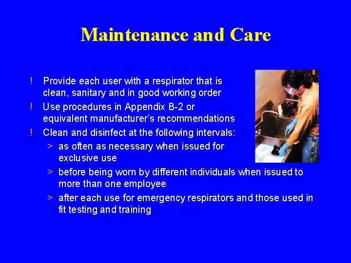 Maintenance and Care ! ! ! Provide each user with a respirator that is Maintenance and Care ! ! ! Provide each user with a respirator that is