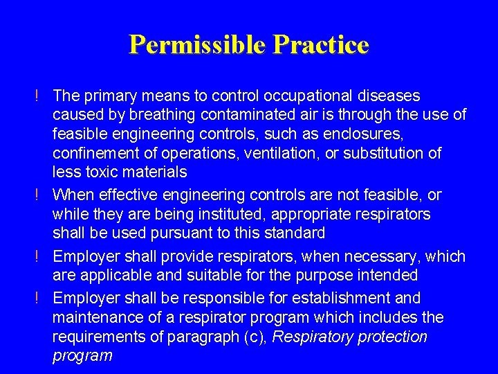 Permissible Practice ! The primary means to control occupational diseases caused by breathing contaminated Permissible Practice ! The primary means to control occupational diseases caused by breathing contaminated