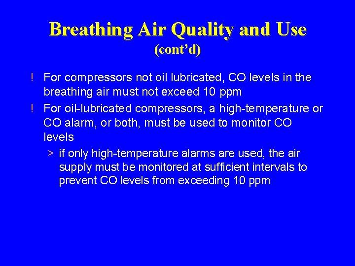 Breathing Air Quality and Use (cont’d) ! For compressors not oil lubricated, CO levels Breathing Air Quality and Use (cont’d) ! For compressors not oil lubricated, CO levels