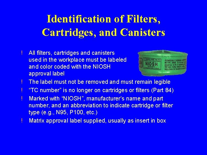 Identification of Filters, Cartridges, and Canisters ! ! ! All filters, cartridges and canisters Identification of Filters, Cartridges, and Canisters ! ! ! All filters, cartridges and canisters