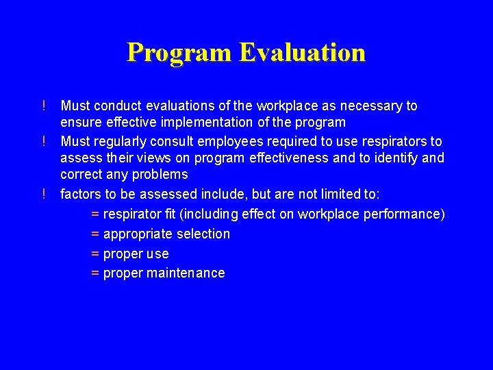 Program Evaluation ! ! ! Must conduct evaluations of the workplace as necessary to Program Evaluation ! ! ! Must conduct evaluations of the workplace as necessary to