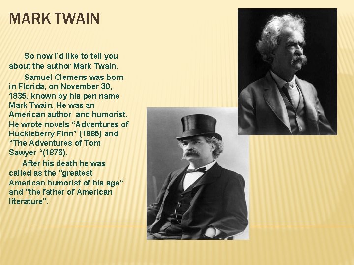 MARK TWAIN So now I’d like to tell you about the author Mark Twain.