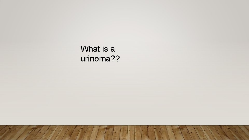 What is a urinoma? ? 