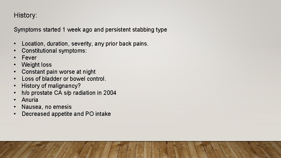 History: Symptoms started 1 week ago and persistent stabbing type • • • Location,